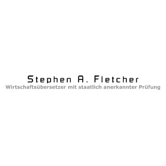 Stephen A. Fletcher Wirtschaftsübersetzer mit staatlich anerkannter Prüfung