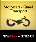 Motorradtransport, Quad Transport, Motorradversand, Roller Transport, Zweiradtransport, Kradtransport TiGo-TEC